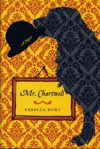 Mr Chartwell by Rebecca Hunt