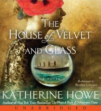 The House of Velvet and Glass by Katherine Howe