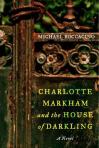Charlotte Markham and the House of Darkling by Michael Boccacino