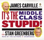 Its The Middle Class Stupid by James Carville