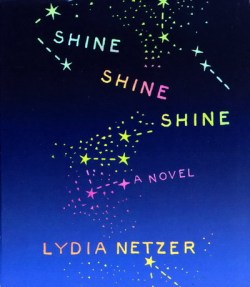 Shine Shine Shine by Lydia Netzer