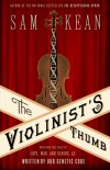 The Violinist's Thumb by Sam Kean