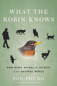 What the Robin Knows by Jon Young 