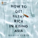 Filthy Rich In Rising Asia by Mohsin Hamid