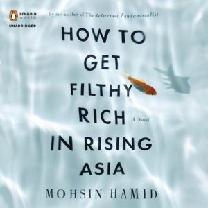 Filthy Rich In Rising Asia by Mohsin Hamid