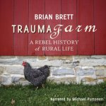 Trauma Farm by Brian Brett