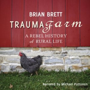 Trauma Farm by Brian Brett