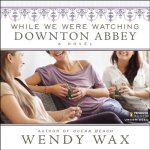 WatchingDowntonAbbey