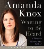 Waiting to Be Heard by Amanda Knox