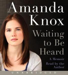 Waiting to Be Heard by Amanda Knox