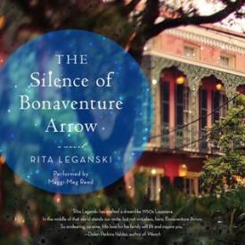 The Silence of Bonaventure Arrow by Rita Leganski 