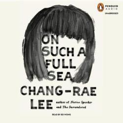 On Such a Full Sea Chang-rae Lee
